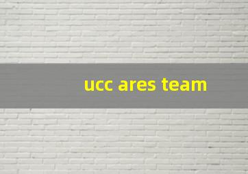 ucc ares team